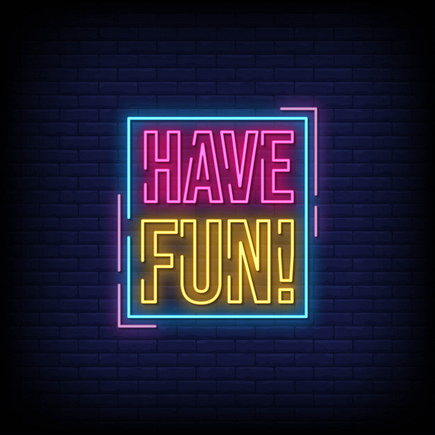 Have Fun Neon Sign — make neon sign