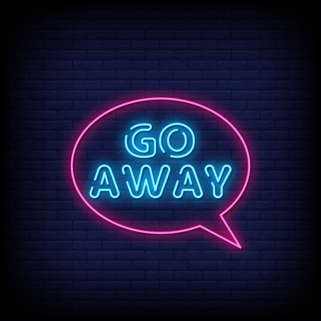 Go Away Neon Sign — Make Neon Sign